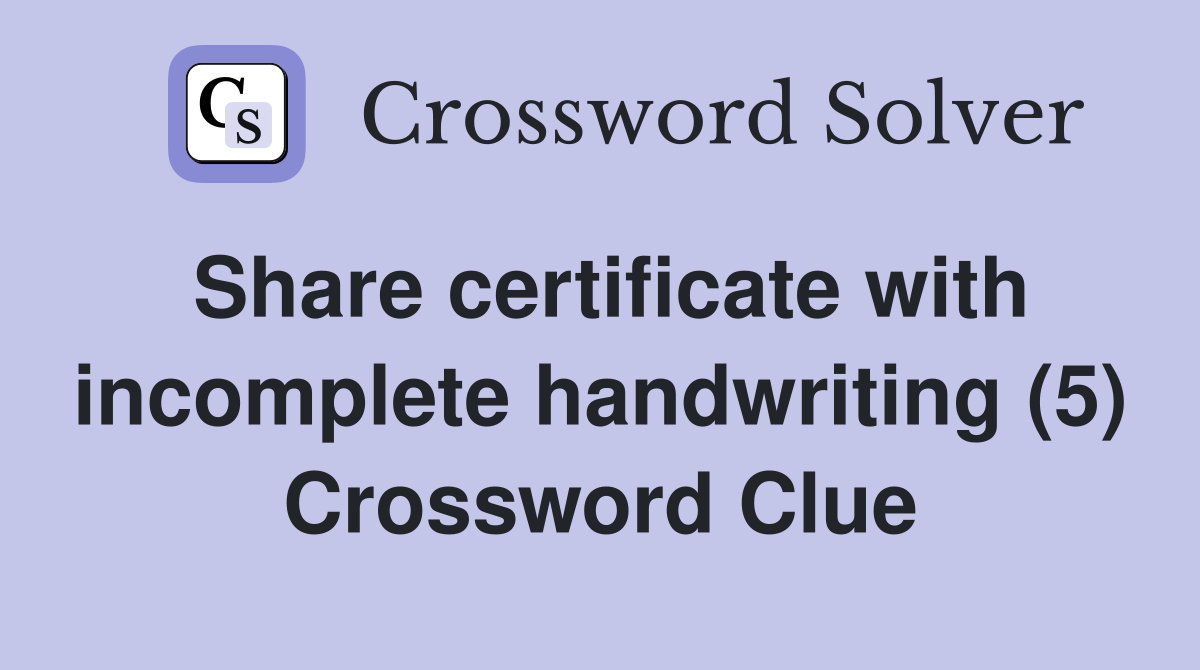 Share certificate with incomplete handwriting (5) Crossword Clue