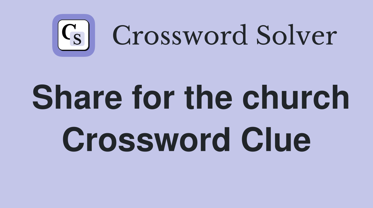 Share for the church Crossword Clue
