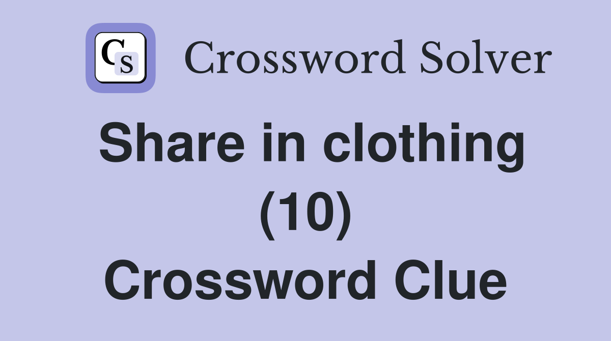 Share in clothing (10) Crossword Clue