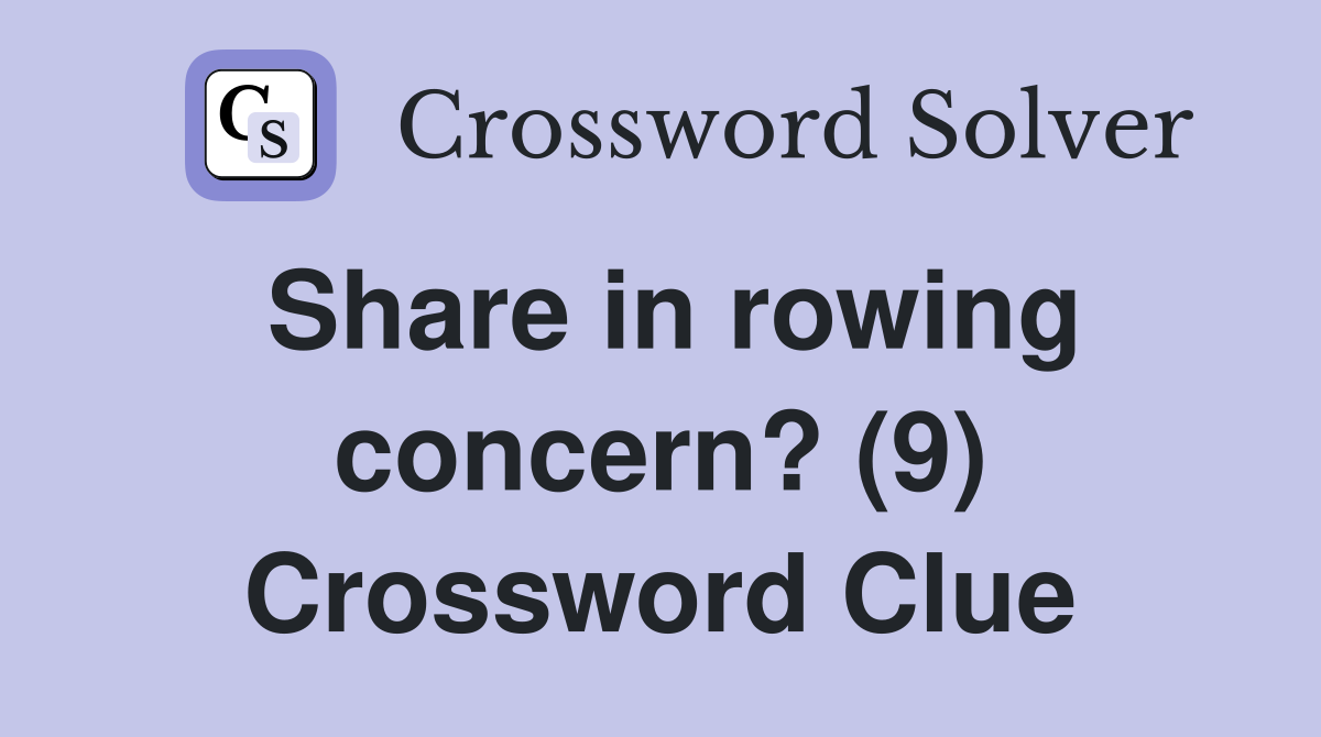 Share in rowing concern? (9) Crossword Clue