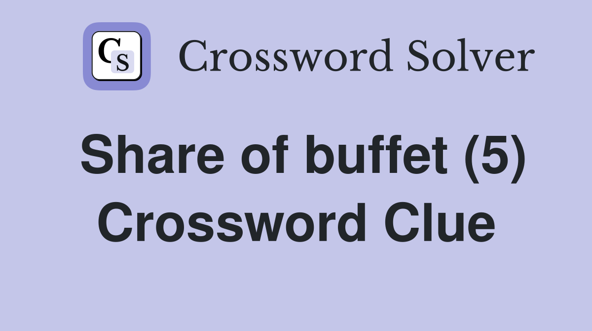 Share of buffet (5) Crossword Clue