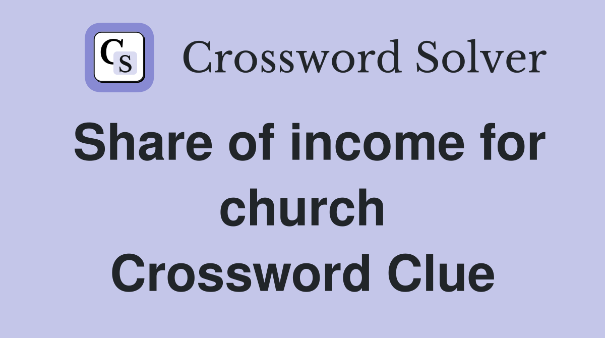 Share of income for church Crossword Clue