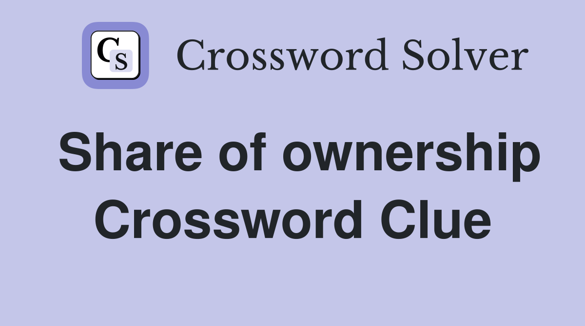 Share of ownership Crossword Clue