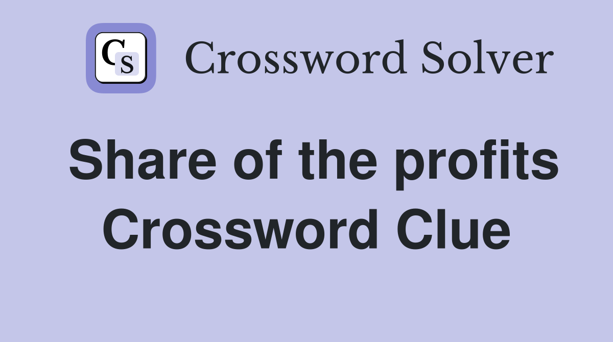 Share of the profits Crossword Clue
