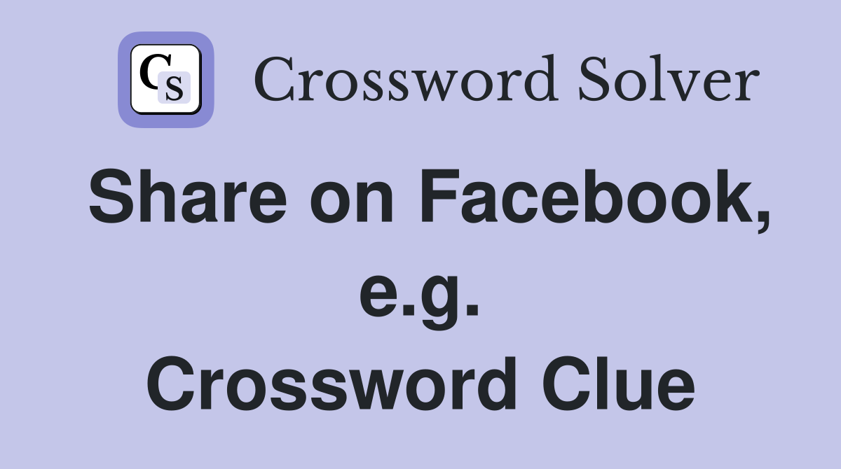 Share on Facebook, e.g. Crossword Clue