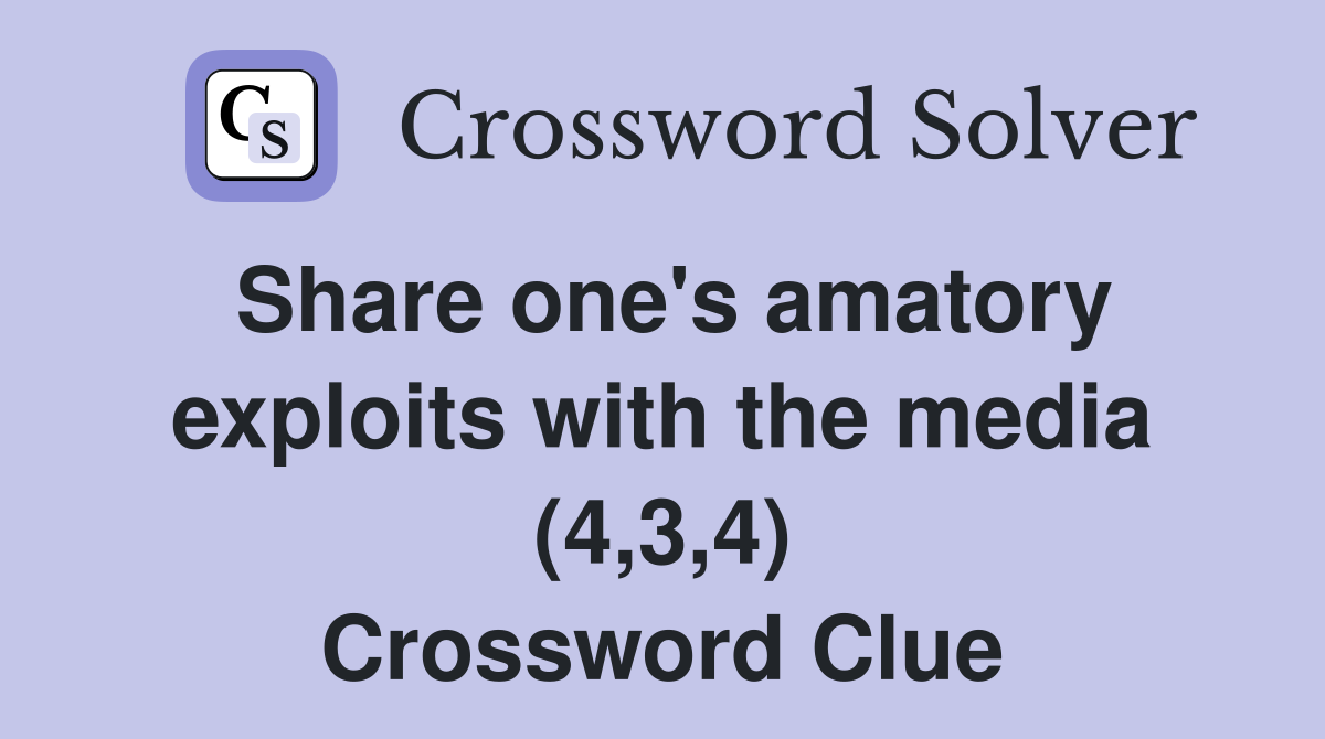 Share one's amatory exploits with the media (4,3,4) Crossword Clue
