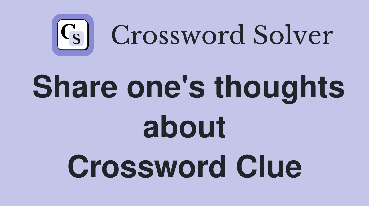 Share one's thoughts about Crossword Clue