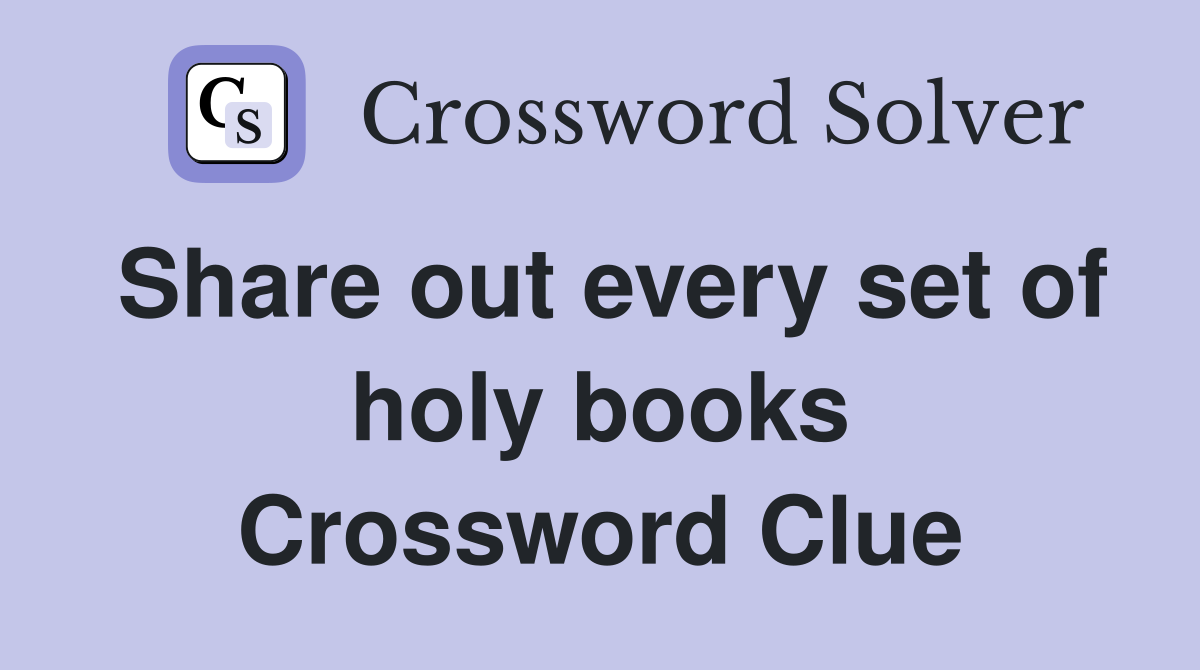 Share out every set of holy books Crossword Clue
