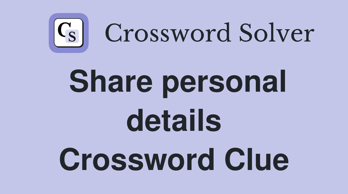 Share personal details Crossword Clue