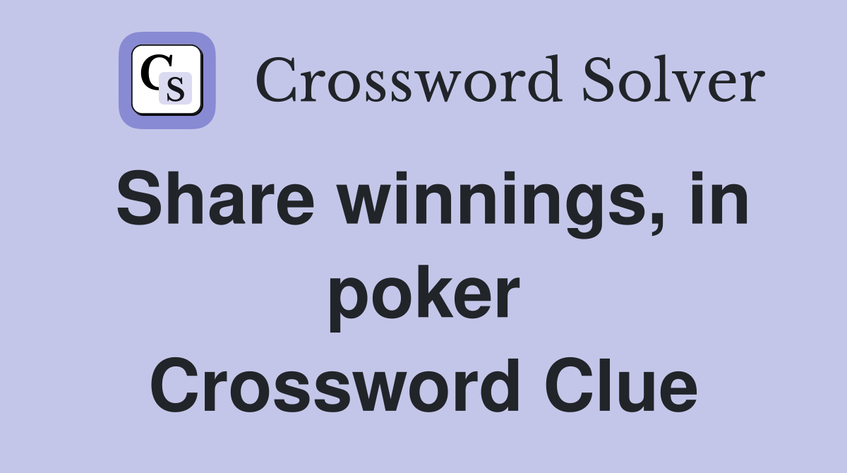 Share winnings, in poker Crossword Clue