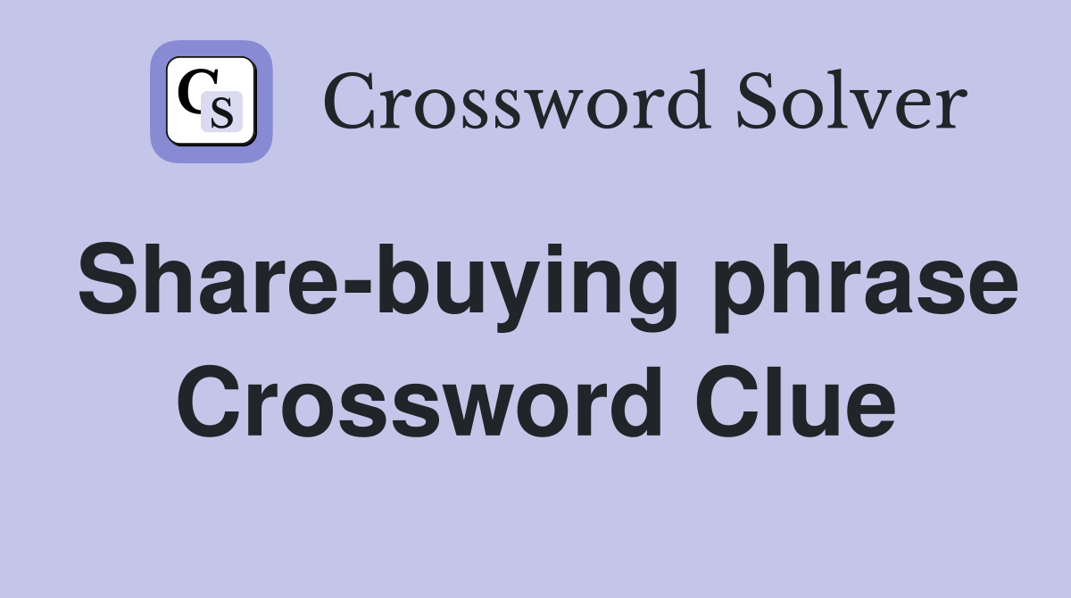 Share-buying phrase Crossword Clue
