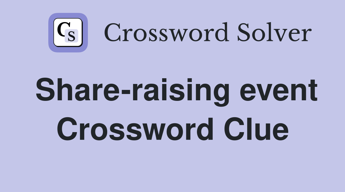 Share-raising event Crossword Clue