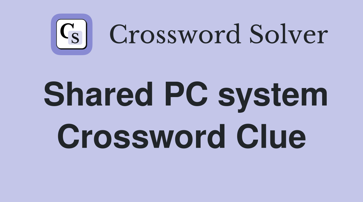 Shared PC system Crossword Clue