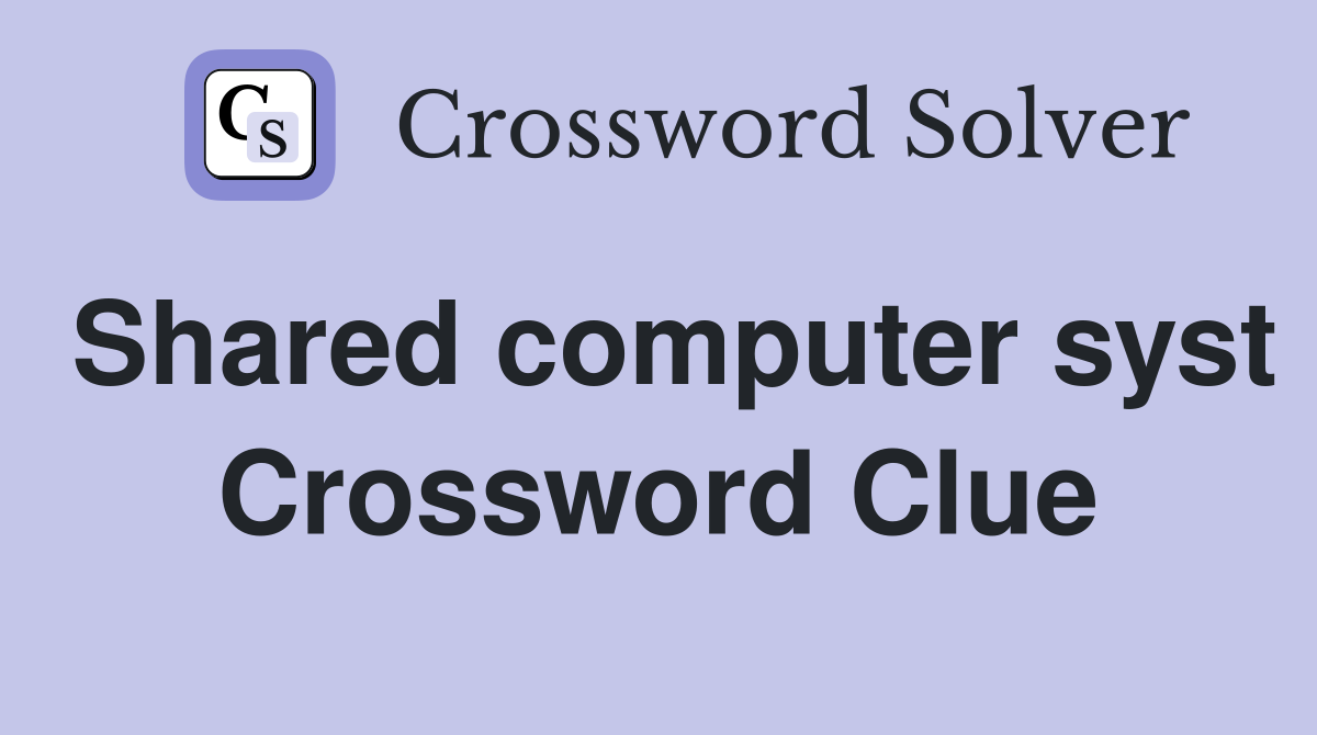 Shared computer syst Crossword Clue
