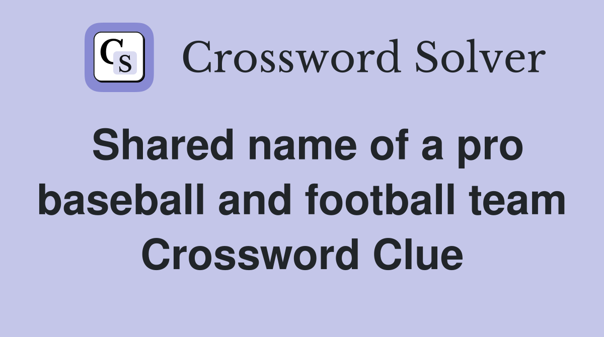 Shared name of a pro baseball and football team Crossword Clue