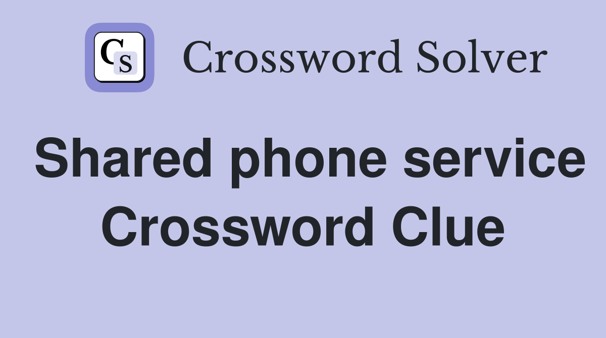 Shared phone service Crossword Clue