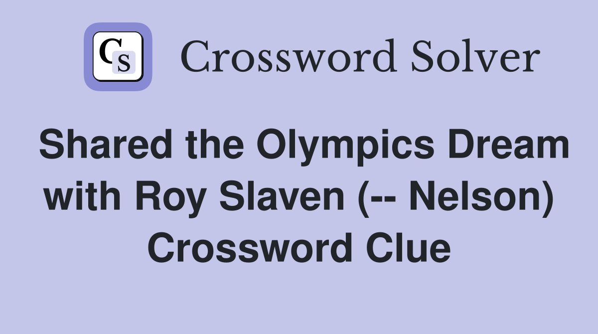 Shared the Olympics Dream with Roy Slaven (-- Nelson) Crossword Clue
