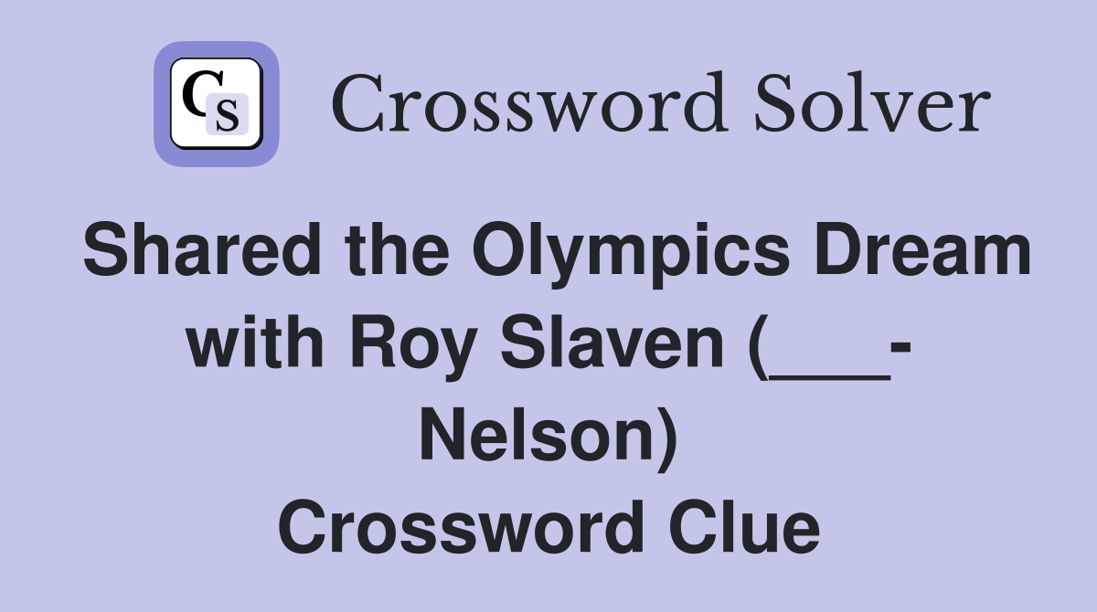 Shared the Olympics Dream with Roy Slaven (___- Nelson) Crossword Clue