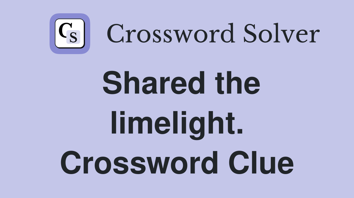 Shared the limelight. Crossword Clue