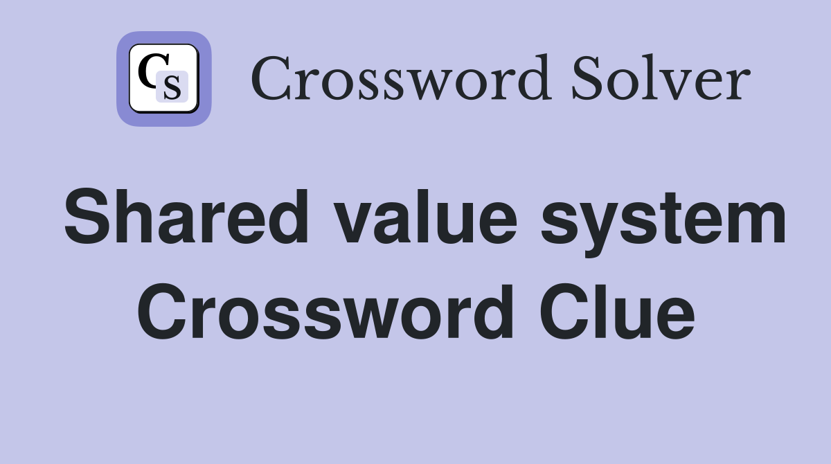 Shared value system Crossword Clue Answers Crossword Solver
