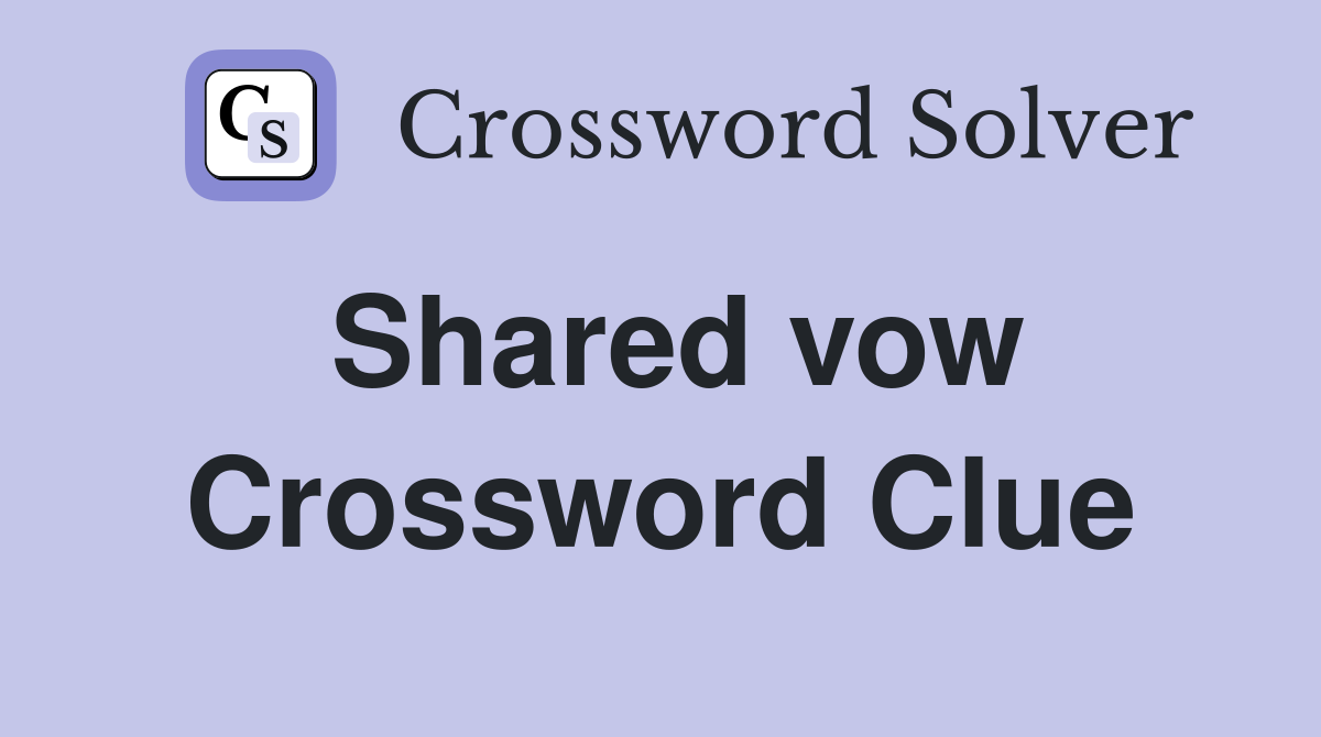 Shared vow Crossword Clue