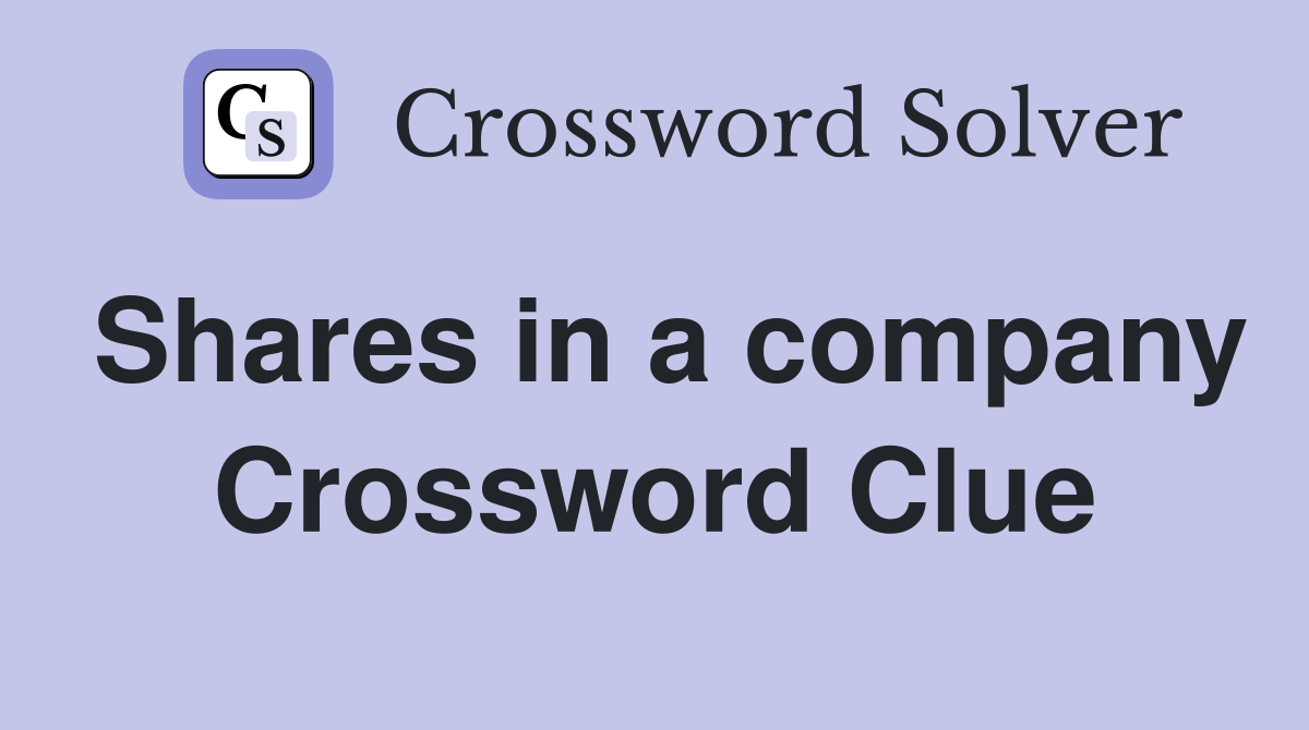 Shares in a company Crossword Clue