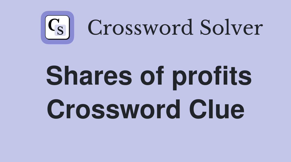 Shares of profits Crossword Clue