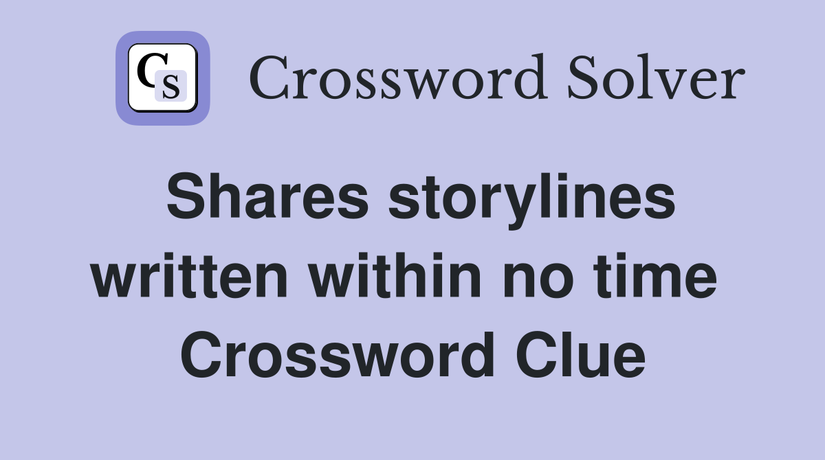 Shares storylines written within no time  Crossword Clue