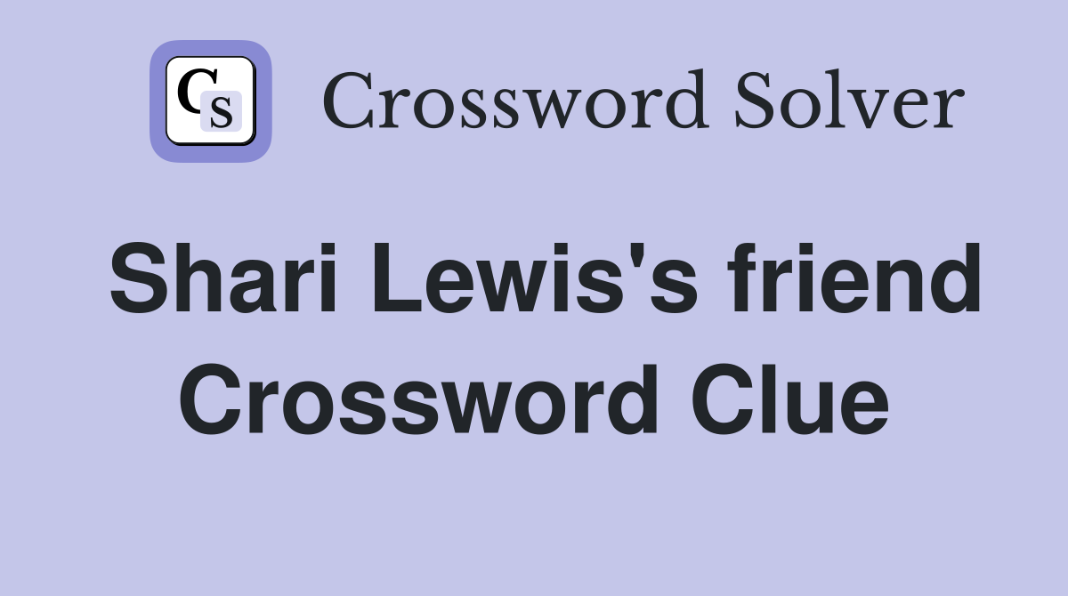 Shari Lewis's friend Crossword Clue