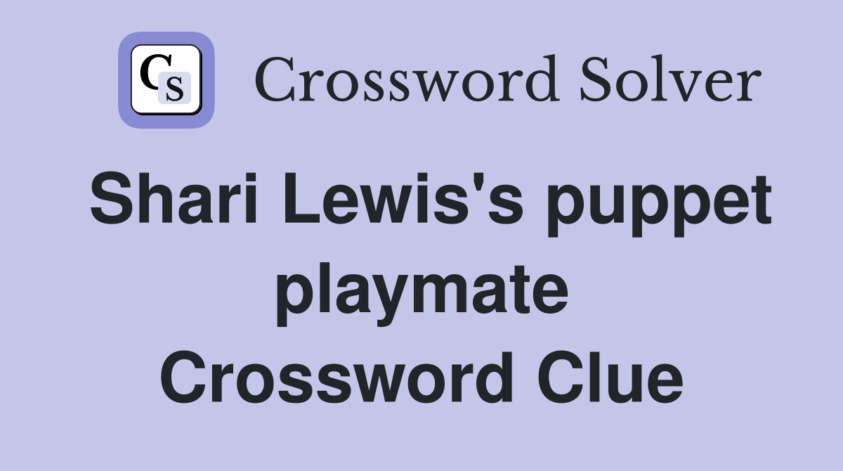 Shari Lewis's puppet playmate Crossword Clue