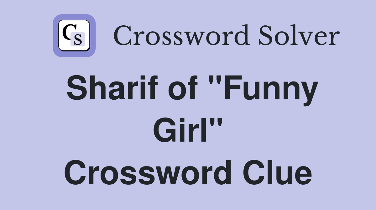 Sharif of "Funny Girl" Crossword Clue