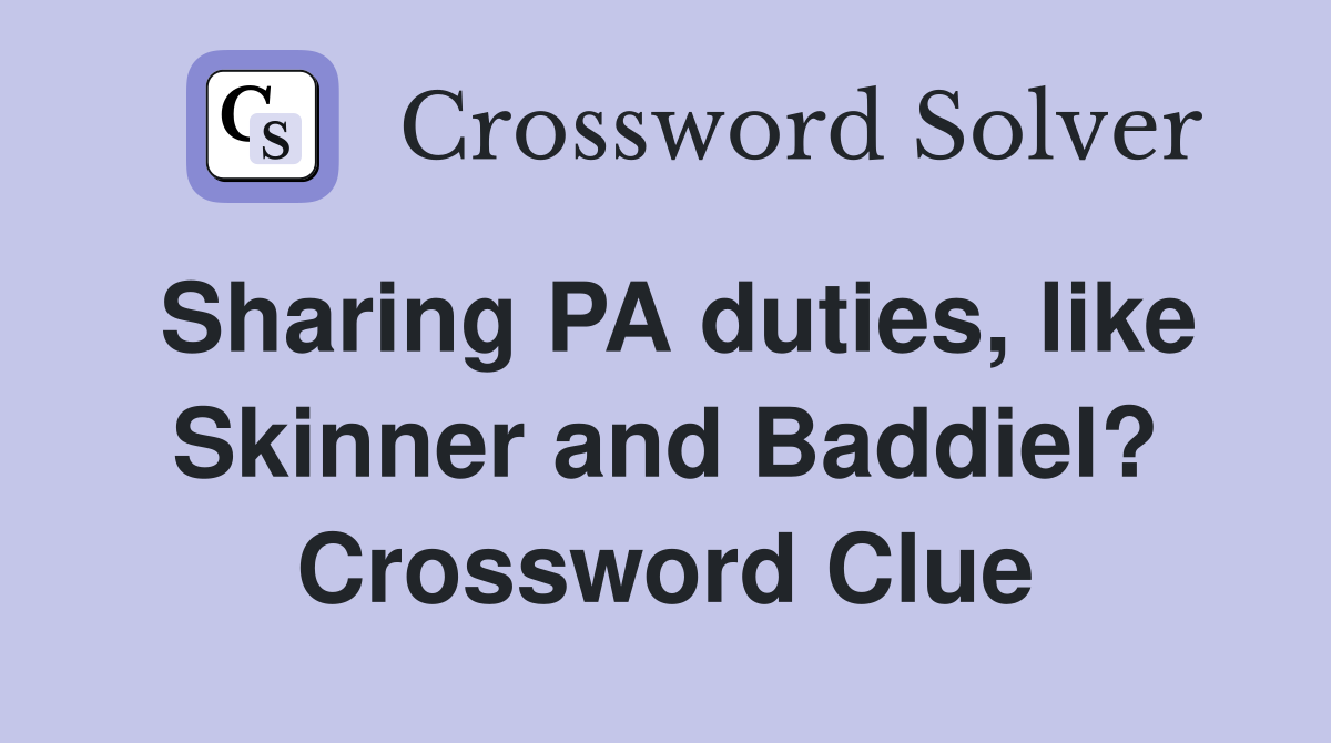 Sharing PA duties, like Skinner and Baddiel? Crossword Clue