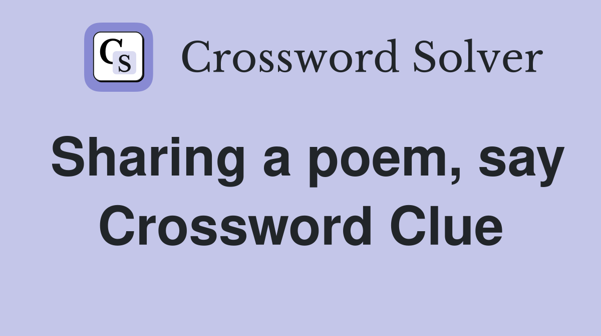 Sharing a poem, say Crossword Clue