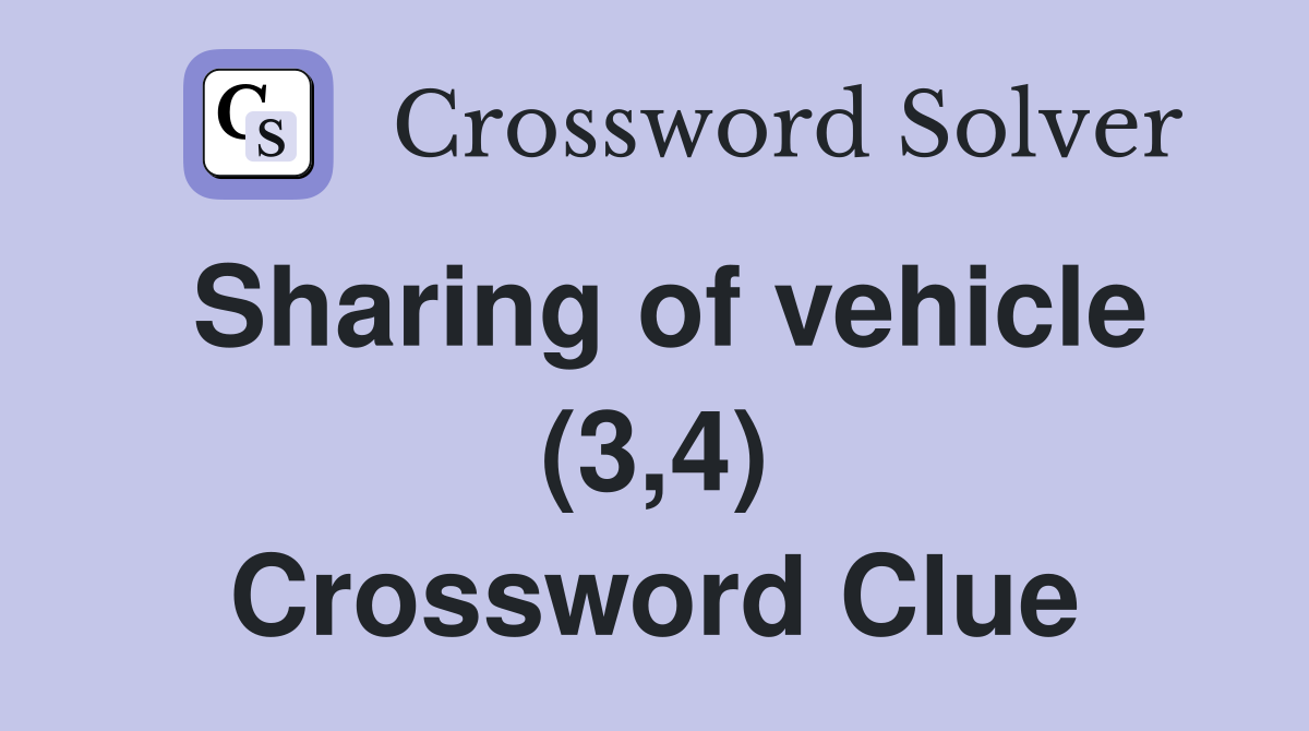 Sharing of vehicle (3,4) Crossword Clue