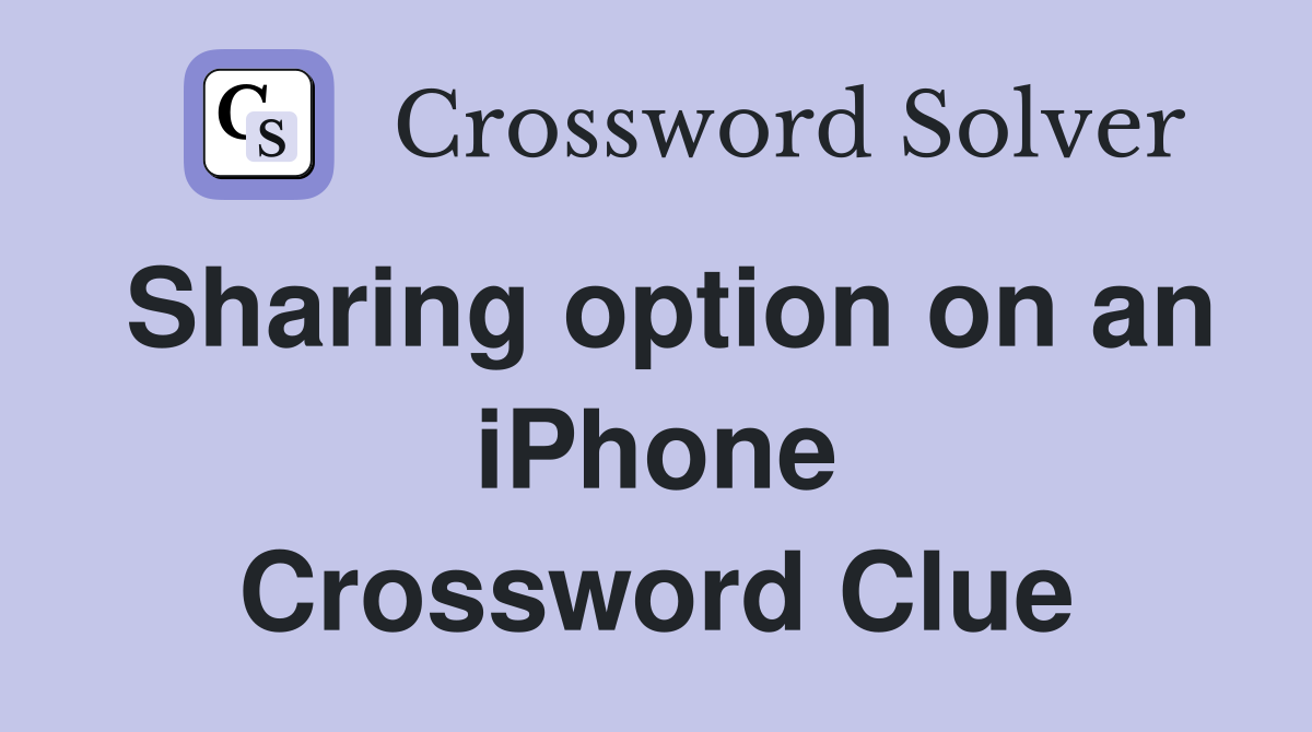 Sharing option on an iPhone Crossword Clue