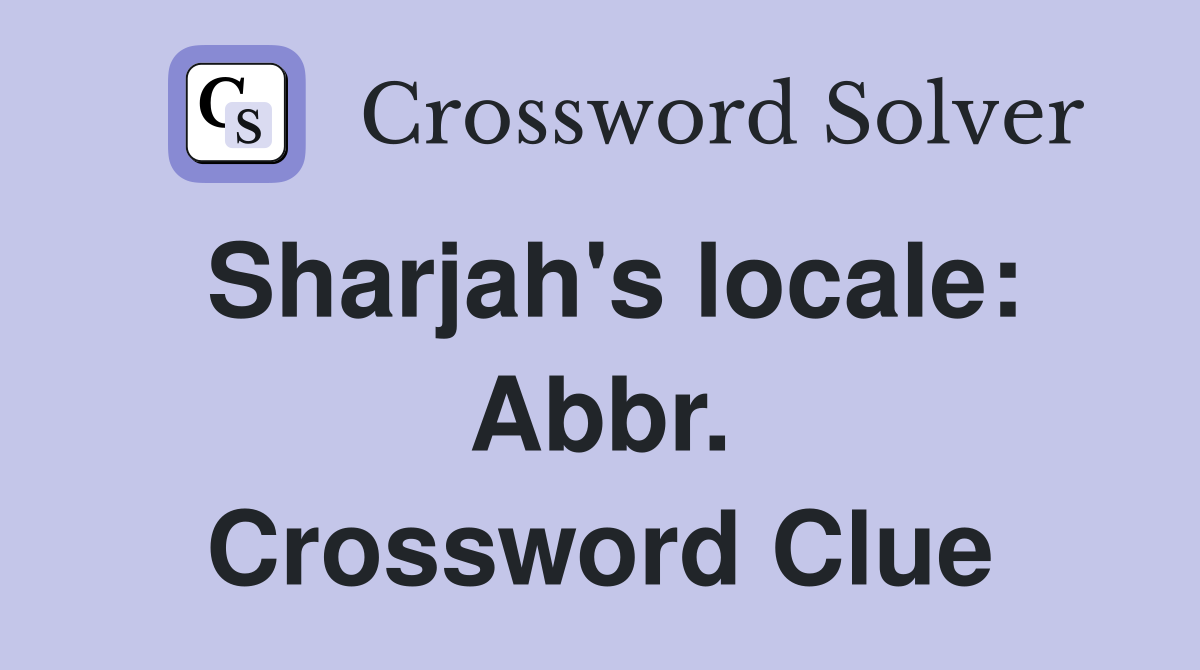 Sharjah's locale: Abbr. Crossword Clue