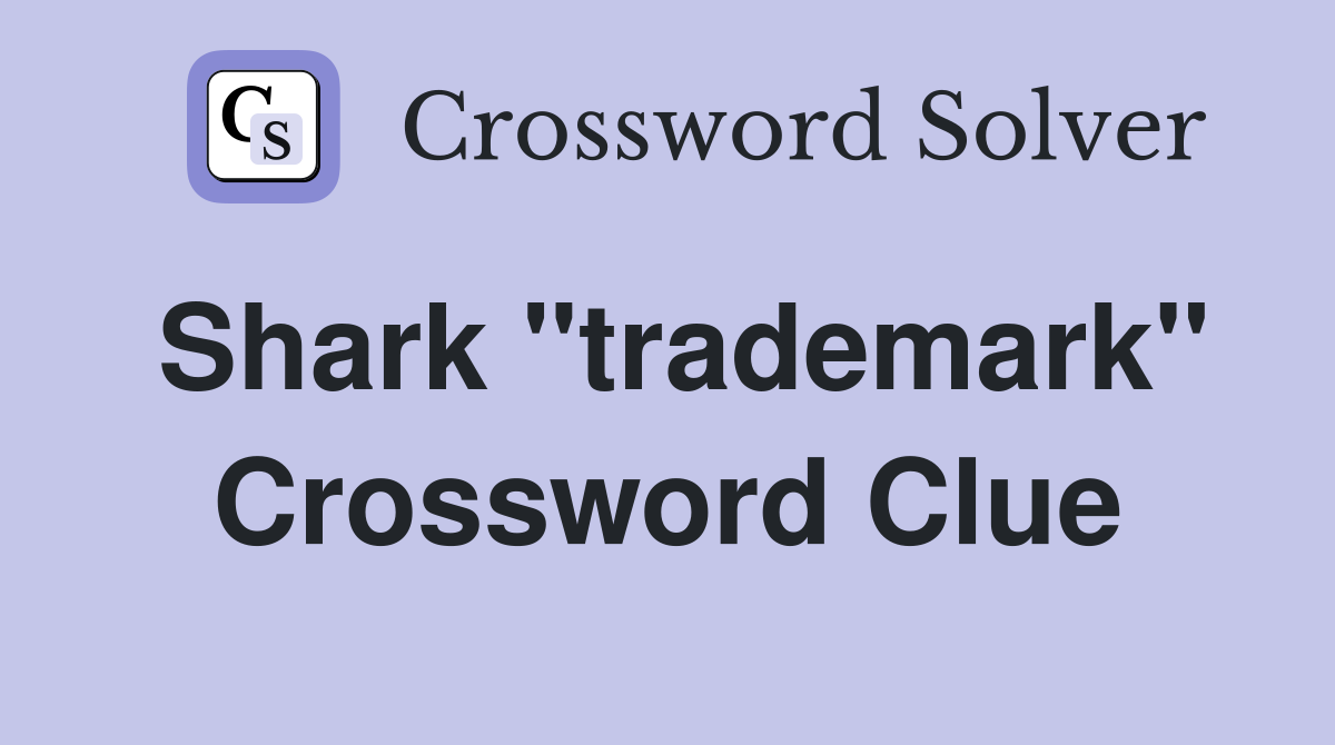 Shark "trademark" Crossword Clue