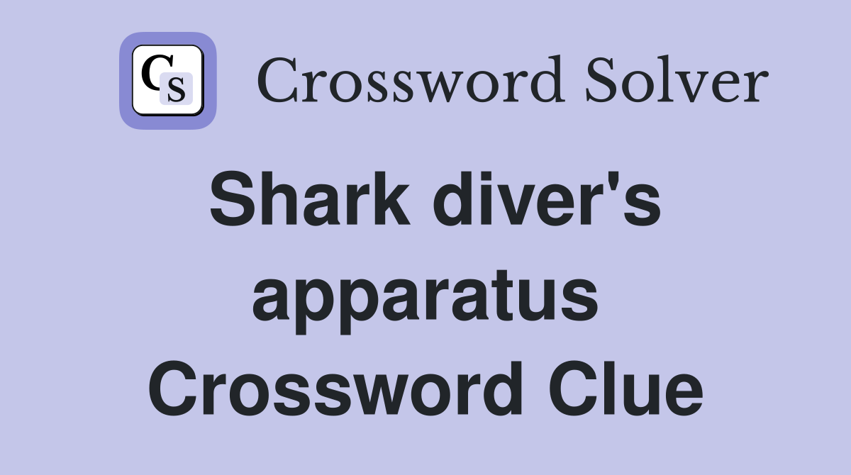 Shark diver's apparatus Crossword Clue