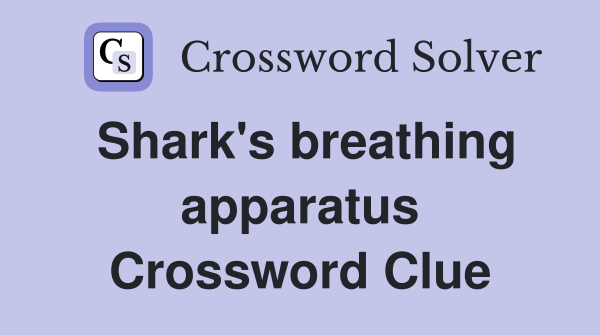Shark's breathing apparatus Crossword Clue