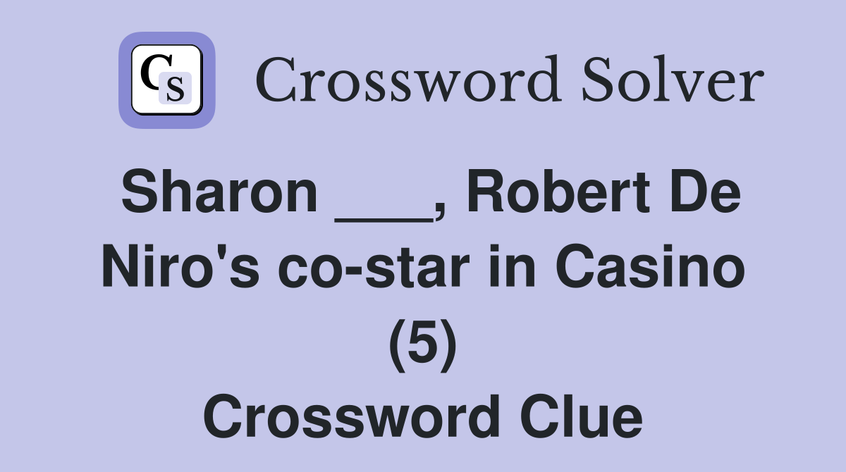 Sharon ___, Robert De Niro's co-star in Casino (5) Crossword Clue