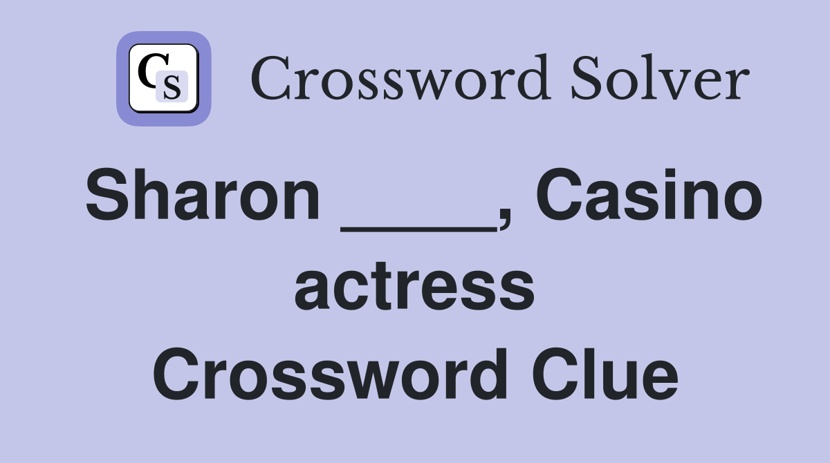 Sharon ____, Casino actress Crossword Clue