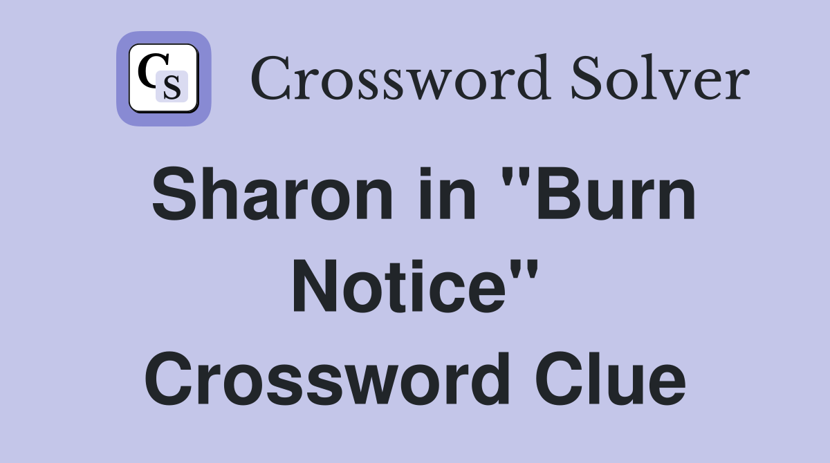 Sharon in "Burn Notice" Crossword Clue