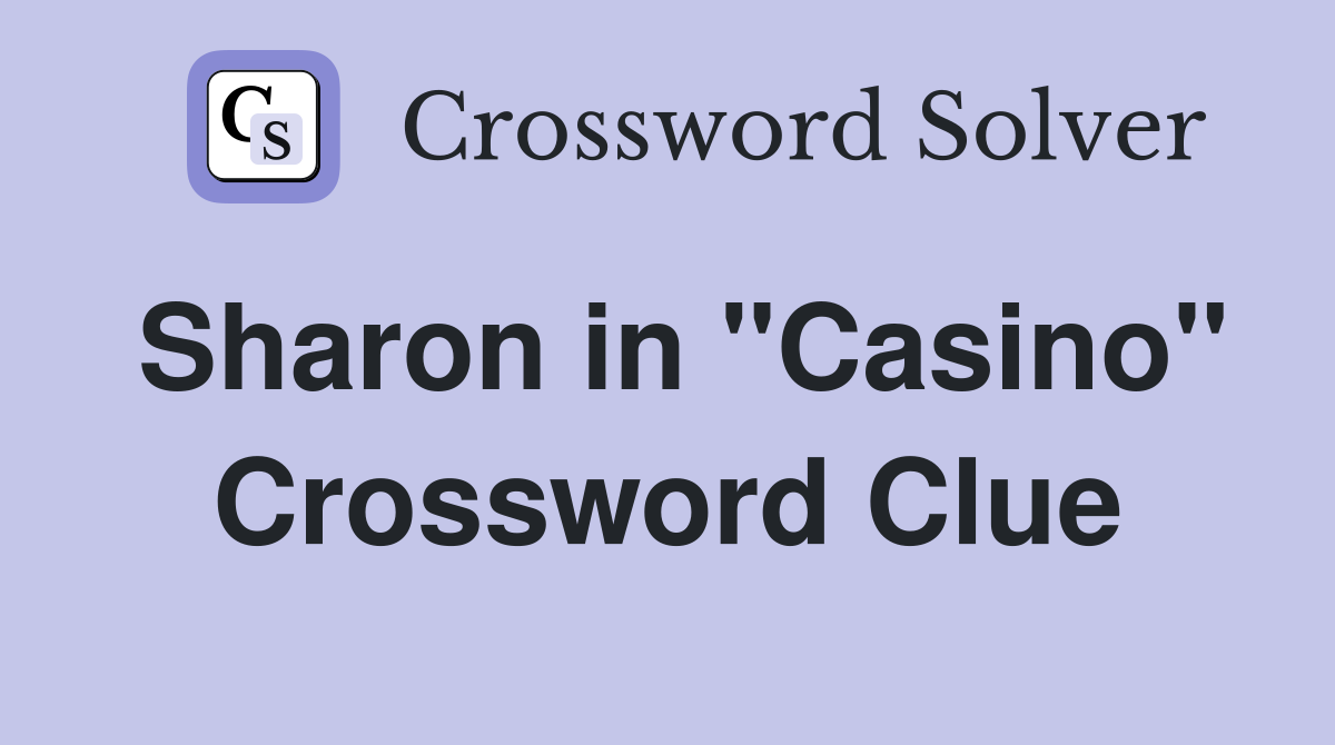 Sharon in "Casino" Crossword Clue
