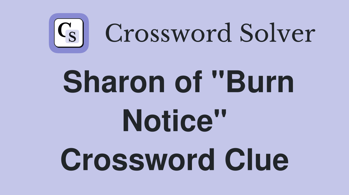 Sharon of "Burn Notice" Crossword Clue