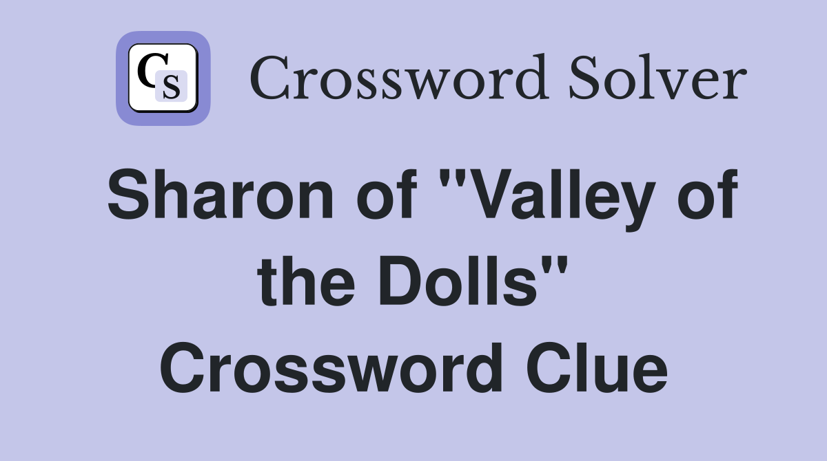 Sharon of "Valley of the Dolls" Crossword Clue