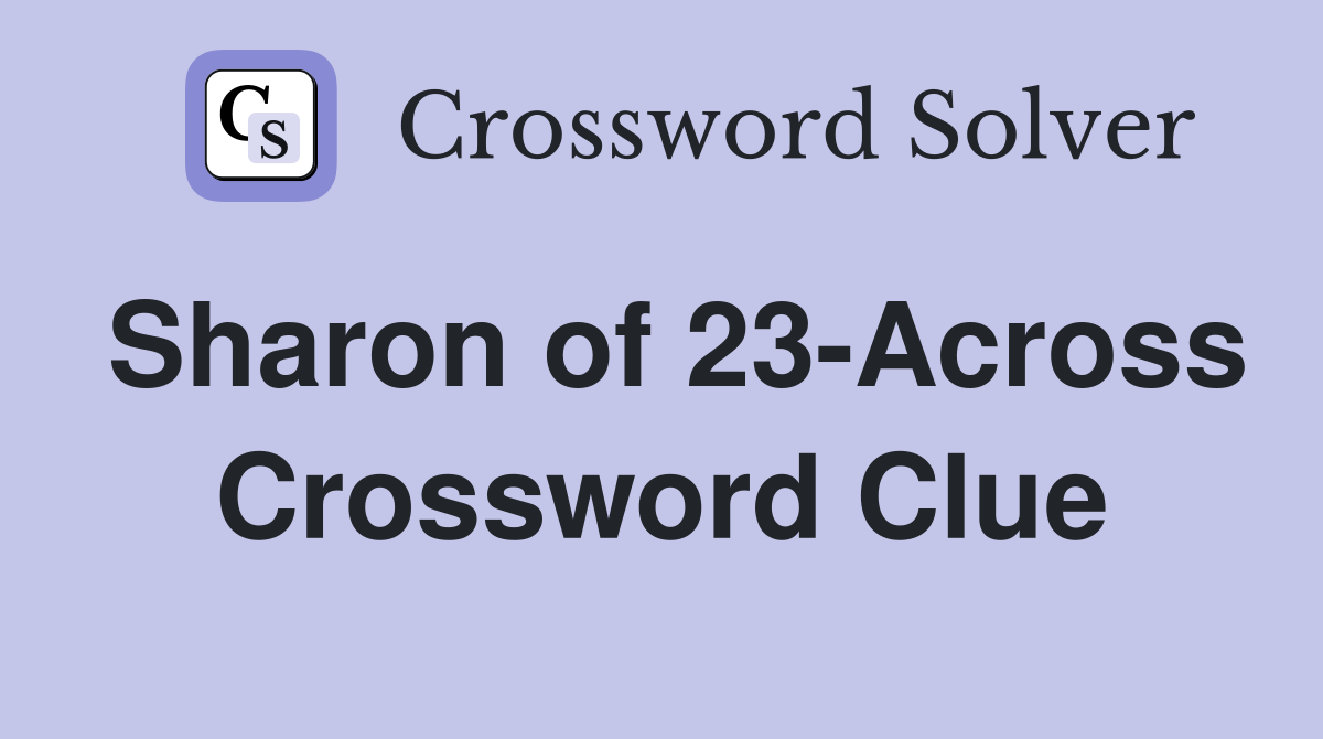 Sharon of 23-Across Crossword Clue