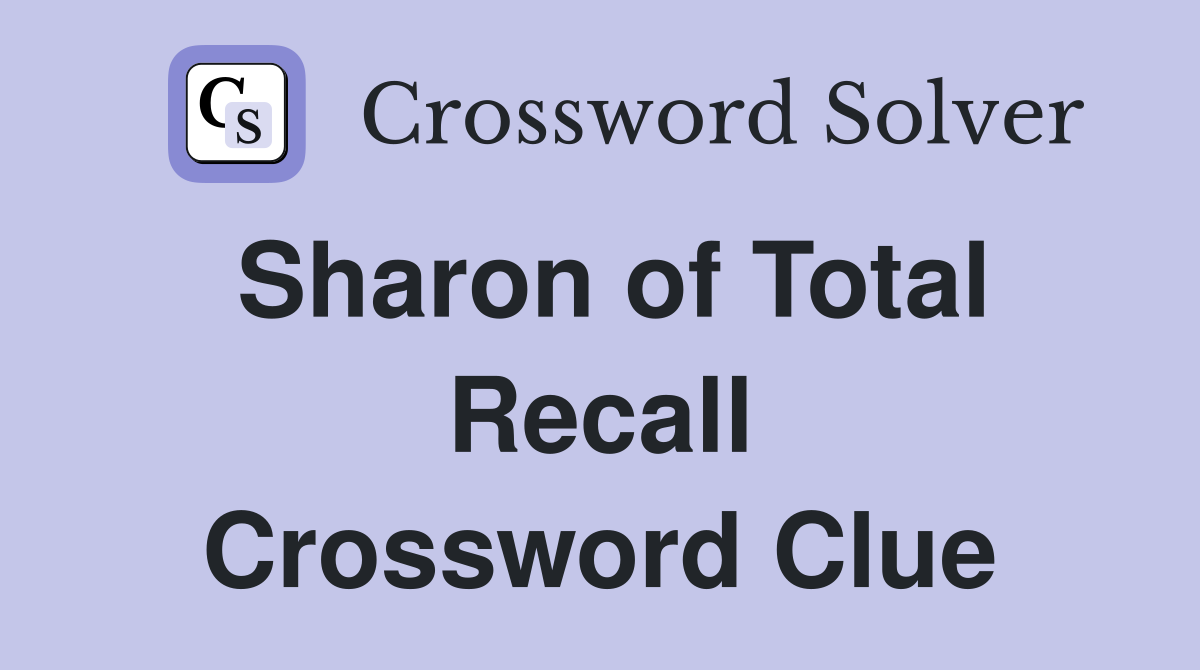 Sharon of Total Recall Crossword Clue