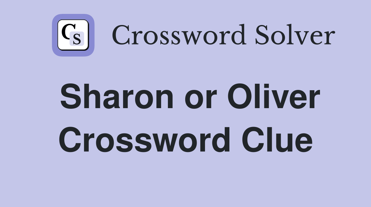 Sharon or Oliver Crossword Clue