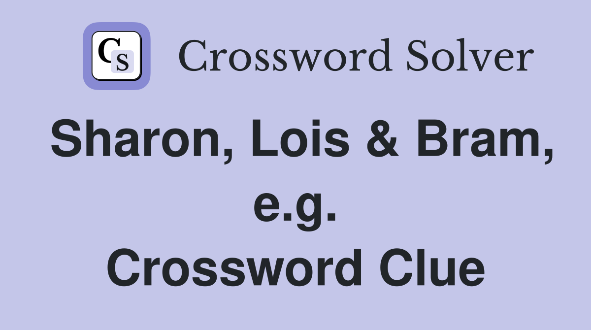 Sharon, Lois & Bram, e.g. Crossword Clue