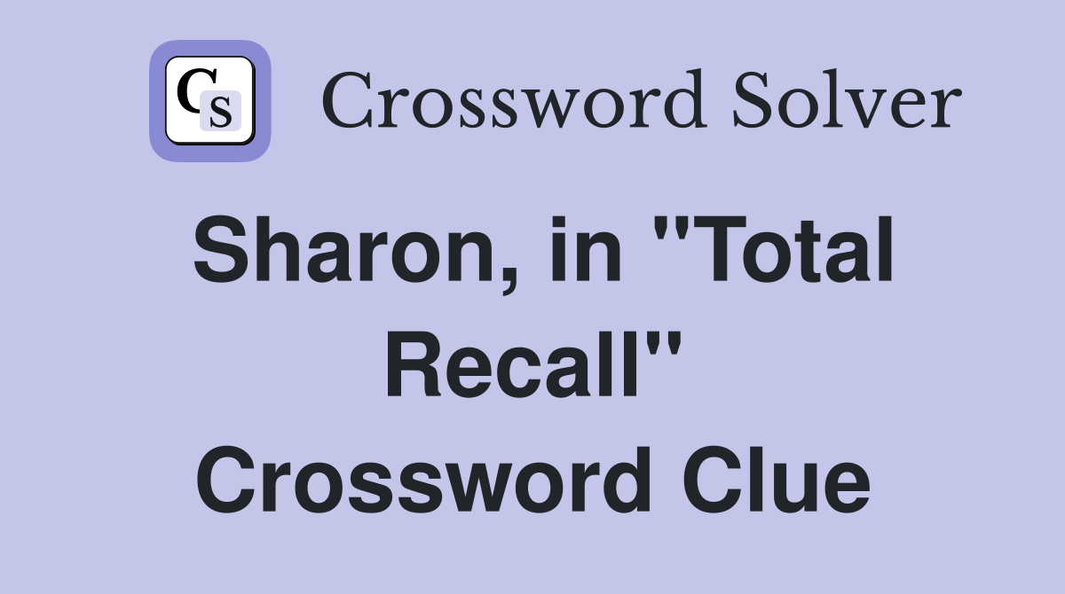 Sharon, in ''Total Recall'' Crossword Clue